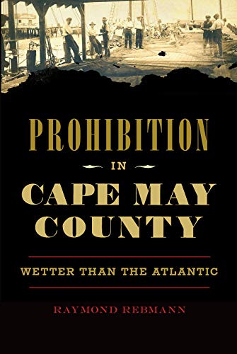 Prohibition in Cape May County: Wetter Than the Atlantic