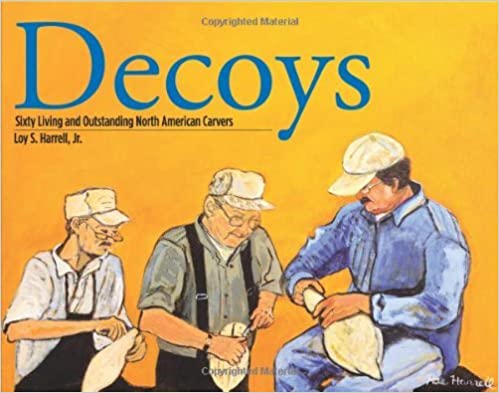 Decoys: Sixty Living and Outstanding North American Carvers
